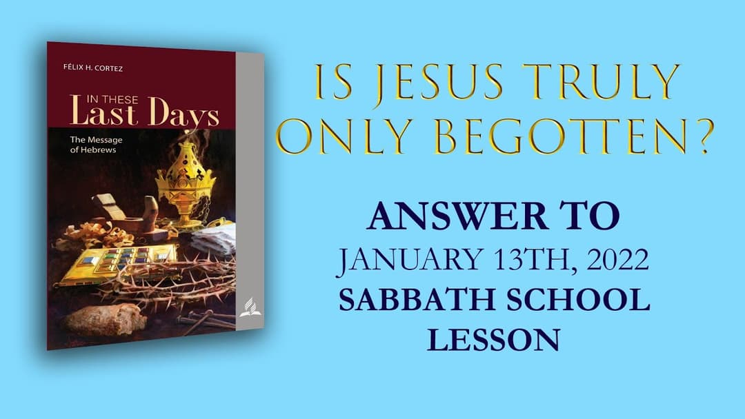 Thumbnail for "Today I have begotten you" - Answer to Sabbath School Lesson (Jan13th 2022-1Q)