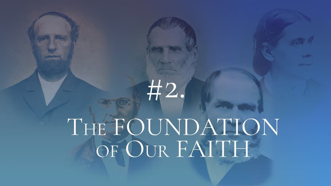 Thumbnail for Study #2 - The Foundation of Our Faith