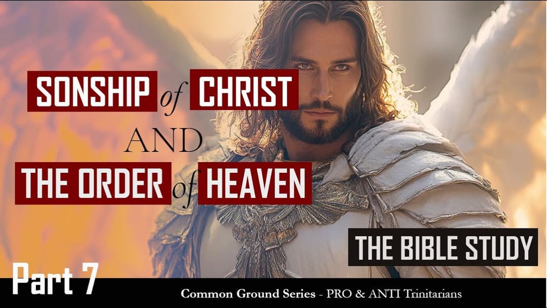 Thumbnail for The Sonship of Christ and the Order of Heaven - Bible Study | Common Ground part 7